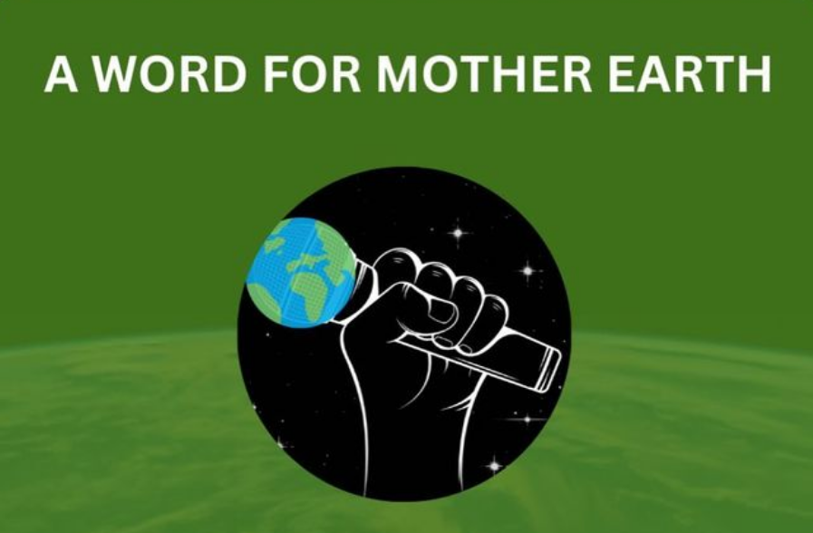 The image shows a green background with white text at the top reading "A WORD FOR MOTHER EARTH." In the center, there's a graphic of a clenched fist holding a microphone, which features an image of Earth on the microphone head, set against a circular black background with star-like speckles. 